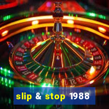 slip & stop 1988